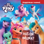 My Little Pony. Kus on muna? Klappidega raamat